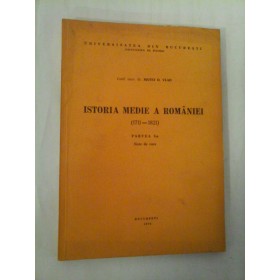 ISTORIA-MEDIE-A-ROMANIEI ( 17711-1821 )  -  PARTEA I-A  -  NOTE DE CURS  -  UNIVERSITATEA DIN BUCURESTI  -  FACULTATEA D ISTORIE  -  CONF. UNIV. DR. MATEI D. VLAD